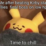 Pikachu sleep | Me after beating Kirby star allies  final boss on low hp:; Time to chill | image tagged in pikachu sleep | made w/ Imgflip meme maker