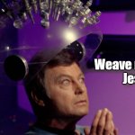 Weave me, Jesus | Weave me,
Jesus | image tagged in star trek mccoy bones spock brain,hair,star trek,dr mccoy | made w/ Imgflip meme maker