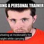 Athlete | WHEN HIRING A PERSONAL TRAINER PAYS OFF. | image tagged in athlete | made w/ Imgflip meme maker