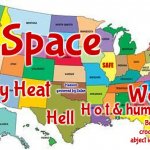 U. S. A. | S
A
F
E; Space; Expensive; SAFE; Historic; Wet; Heaven governed by Satan; Dry Heat; H o t & humid; Hell; Bugs, crocs and abject ignorance | image tagged in usa map,usa,united states of america,united states,north south east and west,memes | made w/ Imgflip meme maker