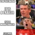 I love it when it happens | YOU GO ON YOUTUBE AND YOU SEE AN AD; IT IS A TRAILER; IT IS A MOVIE TRAILER; IT IS A MOVIE TRAILER FROM YOUR FAVORITE GAME FROM YOUR CHILDHOOD | image tagged in mr mcmahon reaction,movie | made w/ Imgflip meme maker