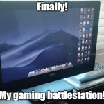 Time to play... ...minecraft. | Finally! My gaming battlestation! | image tagged in pc mac | made w/ Imgflip meme maker