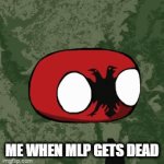 yeah | ME WHEN MLP GETS DEAD | image tagged in gifs,albania | made w/ Imgflip video-to-gif maker