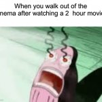 MY EYES! | When you walk out of the cinema after watching a 2  hour movie: | image tagged in burning,memes,funny,relatable | made w/ Imgflip meme maker