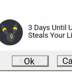 3 Days Until Umbreon Steals Your Liver. meme