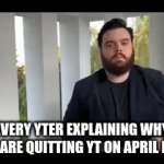 fast man | EVERY YTER EXPLAINING WHY THEY ARE QUITTING YT ON APRIL FIRST | image tagged in gifs,fastest thing possible | made w/ Imgflip video-to-gif maker