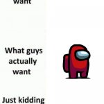 This is true all da way | image tagged in what girls think guys want | made w/ Imgflip meme maker