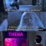thena | image tagged in magic mirror harry potter | made w/ Imgflip meme maker