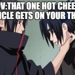 Itachi Choking Sasuke | POV:THAT ONE HOT CHEETO PARTICLE GETS ON YOUR THROAT | image tagged in itachi choking sasuke | made w/ Imgflip meme maker