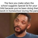 why? | image tagged in will smith sad look special ed | made w/ Imgflip meme maker