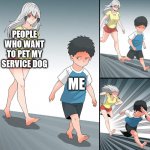 woman chasing kid cartoon | PEOPLE WHO WANT TO PET MY SERVICE DOG; ME | image tagged in woman chasing kid cartoon,service dog,servicedog,the struggle is real | made w/ Imgflip meme maker