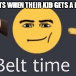 He So Dead | ASIAN PARENTS WHEN THEIR KID GETS A B ON THE TEST | image tagged in belt time,asians | made w/ Imgflip meme maker