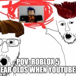 2 people pointing | POV: ROBLOX 5 YEAR OLDS WHEN YOUTUBER | image tagged in 2 people pointing | made w/ Imgflip meme maker