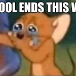 AAAH | SCHOOL ENDS THIS WEEK | image tagged in jerry laughing | made w/ Imgflip meme maker