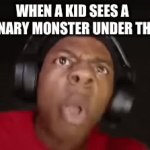 Kids these days | WHEN A KID SEES A IMAGINARY MONSTER UNDER THE BED | image tagged in gifs,speed,ishowspeed,bed,children | made w/ Imgflip video-to-gif maker