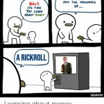 youtu.be/dQw4w9WgXcQ | A RICKROLL | image tagged in billy learning about money | made w/ Imgflip meme maker