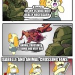 animal crossing fans | OH  MY IS VIOLENCE REALLY NECESSARY; ANIMAL CROSSING IS DUMB AND VERY BAD; ISABELLE AND ANIMAL CROSSING FANS: | image tagged in isabelle doomguy,animal crossing,memes,funny | made w/ Imgflip meme maker