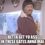 Ike meets Tina in heaven | BETTA GET YO ASS IN THESE GATES ANNA MAE | image tagged in lawrence fishburne ike turner | made w/ Imgflip meme maker