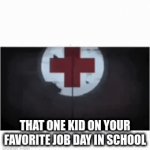 health | THAT ONE KID ON YOUR FAVORITE JOB DAY IN SCHOOL | image tagged in gifs,tf2 medic,tf2 | made w/ Imgflip video-to-gif maker