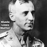 Slavic Smedley Butler | Slavic Lives Matter | image tagged in slavic smedley butler,slavic | made w/ Imgflip meme maker