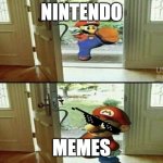 Mario Kicking down door | NINTENDO; MEMES | image tagged in mario kicking down door | made w/ Imgflip meme maker