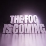 THE FOG IS COMING meme