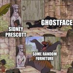 Ghostface is scary, but he's pretty clumsy!? | GHOSTFACE; SIDNEY PRESCOTT; SOME RANDOM FURNITURE | image tagged in baloo barges in | made w/ Imgflip meme maker