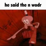 he said the n wodr