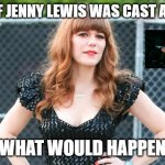 movie what if | WHAT IF JENNY LEWIS WAS CAST AS ARIEL; WHAT WOULD HAPPEN | image tagged in jenny lewis,movies,ariel,the little mermaid | made w/ Imgflip meme maker