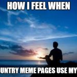 I'm an inspiration | HOW I FEEL WHEN; MY COUNTRY MEME PAGES USE MY IDEAS | image tagged in inspirational man,inspirational,meme pages,meme stealing license | made w/ Imgflip meme maker