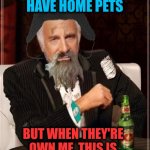 -Riders under the storm. | -I'M NOT ALWAYS HAVE HOME PETS; BUT WHEN THEY'RE OWN ME, THIS IS PARASITE TYPE OF INSECTS | image tagged in -most interesting hobo in the world,jefthehobo,insects,i don't always,i hate it when,bathroom humor | made w/ Imgflip meme maker