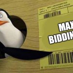 Penguin Max Bidding | MAX BIDDING !!! | image tagged in penguin pointing at sign | made w/ Imgflip meme maker