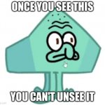 no | ONCE YOU SEE THIS; YOU CAN'T UNSEE IT | image tagged in foldward | made w/ Imgflip meme maker