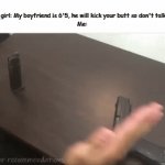 I hate when they do this | Random girl: My boyfriend is 6'5, he will kick your butt so don't talk to me! 
Me: | image tagged in gifs,memes,funny,true,tall,gun | made w/ Imgflip video-to-gif maker