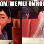 damnnn online dater lol | "SO MOM, WE MET ON ROBLOX-" | image tagged in violet from the incredibles spitting out drink | made w/ Imgflip meme maker