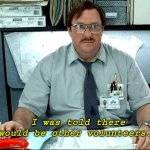 When you agree to take on a community project... | I was told there would be other volunteers. | image tagged in memes,i was told there would be | made w/ Imgflip meme maker