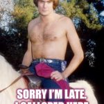 Hoffhorse | HOFFY BIRTHDAY!! SORRY I’M LATE. I GALLOPED HERE AS SOON AS I COULD. | image tagged in hoffhorse | made w/ Imgflip meme maker