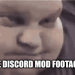 Discord mods | LIVE DISCORD MOD FOOTAGE!! | image tagged in gifs,funny | made w/ Imgflip video-to-gif maker