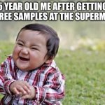One for me, and one for my mommy! | 5 YEAR OLD ME AFTER GETTING TWO FREE SAMPLES AT THE SUPERMARKET | image tagged in memes,evil toddler,fun | made w/ Imgflip meme maker