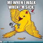 Based on a true story: I was sick at school and I got up from my desk and I swear I didn’t remember doing it. Just poof you’re u | ME WHEN I WALK WHEN I’M SICK: | image tagged in dizzy | made w/ Imgflip meme maker