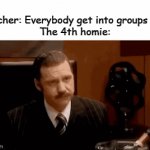 I hate it when this happens | Teacher: Everybody get into groups of 3
The 4th homie: | image tagged in gifs,memes,funny,school,teacher | made w/ Imgflip video-to-gif maker