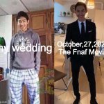 How i dress up for my wedding and the Fnaf Movie | my wedding; October,27,2023 The Fnaf Movie | image tagged in grandma's funeral | made w/ Imgflip meme maker