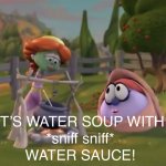 VeggieTales Water Soup