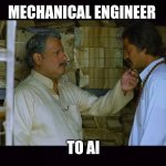 Beta Tumse Na Ho Payega | MECHANICAL ENGINEER; TO AI | image tagged in beta tumse na ho payega | made w/ Imgflip meme maker