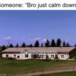 My stress and anxiety leaving my body like: | Someone: “Bro just calm down”; My stress and anxiety | image tagged in gifs,memes,stress,anxiety,calm down,funny | made w/ Imgflip video-to-gif maker