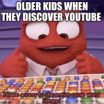 inside out | OLDER KIDS WHEN THEY DISCOVER YOUTUBE | image tagged in inside out | made w/ Imgflip meme maker