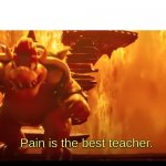 Pain Is The Best Teacher
