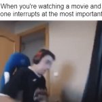 DARN IT! YOU JUST RUINED THE MOVIE FOR ME! | When you're watching a movie and someone interrupts at the most important part. | image tagged in gifs,movies,relatable memes,so true memes,memes,funny | made w/ Imgflip video-to-gif maker
