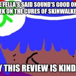 Debbie Harry will not die this week | THE FELLA'S SAID SOUND'S GOOD ONCE LAST WEEK ON THE CURES OF SKINWALKER RANCH; SORRY THIS REVIEW IS KINDA LATE | image tagged in neil tenant will not die this week | made w/ Imgflip meme maker