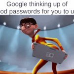 N4e#jak^%652jkHJyue$%$e | Google thinking up of good passwords for you to use | image tagged in gifs,dive | made w/ Imgflip video-to-gif maker